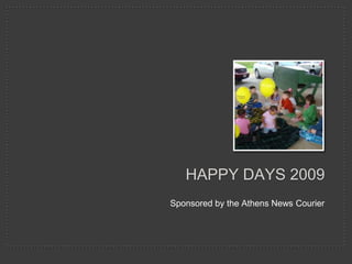 HAPPY DAYS 2009
Sponsored by the Athens News Courier
 
