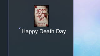 z
Happy Death Day
 