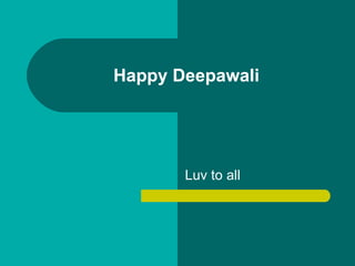 Happy Deepawali Luv to all 