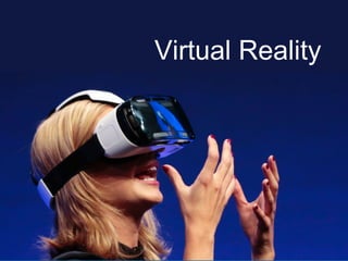 Virtual Reality
 