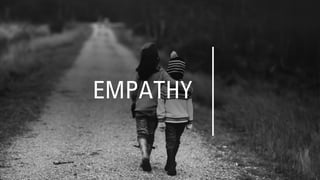 EMPATHY
 