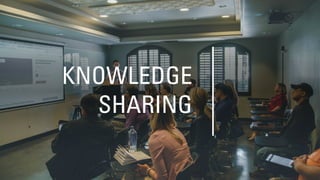 KNOWLEDGE
SHARING
 