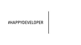 #HAPPYDEVELOPER
 
