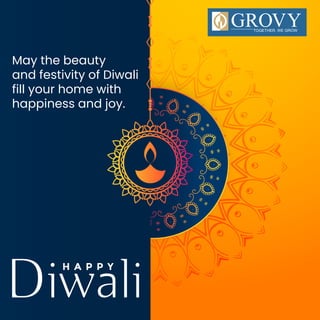 May the beauty
and festivity of Diwali
fill your home with
happiness and joy.
 