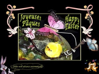Happy Easter Joyeuses Pâques Slides will advance automatically 