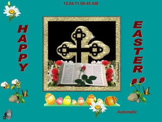 EASTER HAPPY 12.04.11   09:44 AM Automatic 