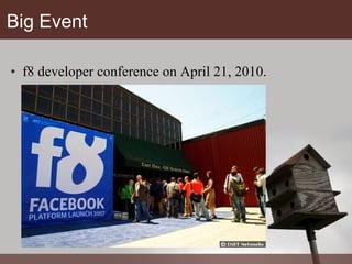 Big Event f8 developer conference on April 21, 2010. 
