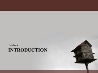 INTRODUCTION Facebook 