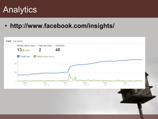 Analytics http://www.facebook.com/insights/ 