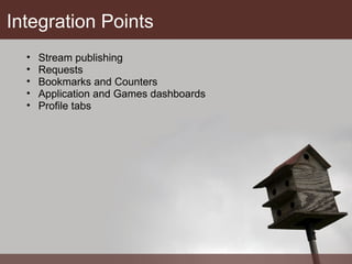 Integration Points Stream publishing Requests Bookmarks and Counters Application and Games dashboards Profile tabs 