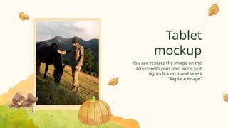 Tablet
mockup
You can replace the image on the
screen with your own work. Just
right-click on it and select
“Replace image”
 