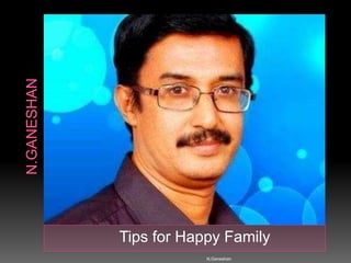 Tips for Happy Family
N.Ganeshan
 