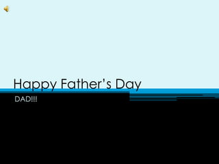 Happy Father’s Day,[object Object],DAD!!!,[object Object]