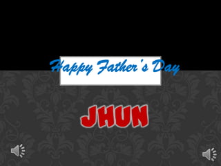 Happy Father’s Day


    JHUN
 