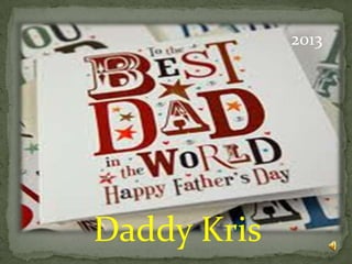 Daddy Kris
2013
 