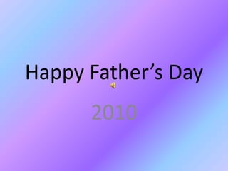 Happy Father’s Day 2010 