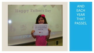 AND
EACH
YEAR
THAT
PASSES,
 