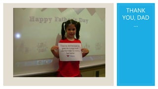 THANK
YOU, DAD
…
 
