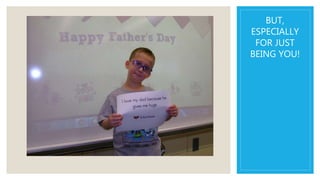 BUT,
ESPECIALLY
FOR JUST
BEING YOU!
 