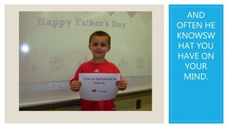 AND
OFTEN HE
KNOWSW
HAT YOU
HAVE ON
YOUR
MIND.
 