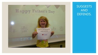 SUGGESTS
AND
DEFENDS.
 