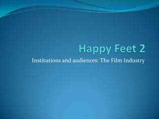 Institutions and audiences: The Film Industry
 