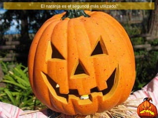 El naranja es el segundo más utilizado . 