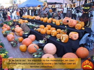 Si se hacía así,  los espíritus no los molestaban; en caso contrario les perturbaban por la noche y les hacían caer en terribles pesadillas. 