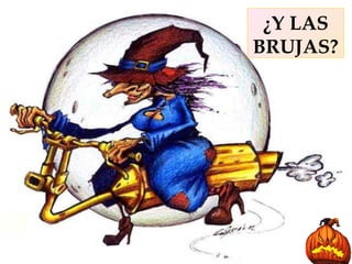 ¿Y LAS BRUJAS? 