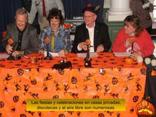 Las fiestas y celebraciones en casas privadas, discotecas y al aire libre son numerosas. 