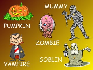 PUMPKIN MUMMY ZOMBIE VAMPIRE GOBLIN 