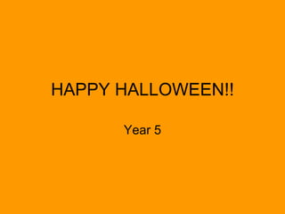 HAPPY HALLOWEEN!! Year 5 