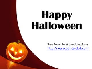 Happy Halloween,[object Object],Free PowerPoint templates from,[object Object],http://www.ppt-to-dvd.com,[object Object]
