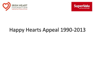 Happy Hearts Appeal 1990-2013
 