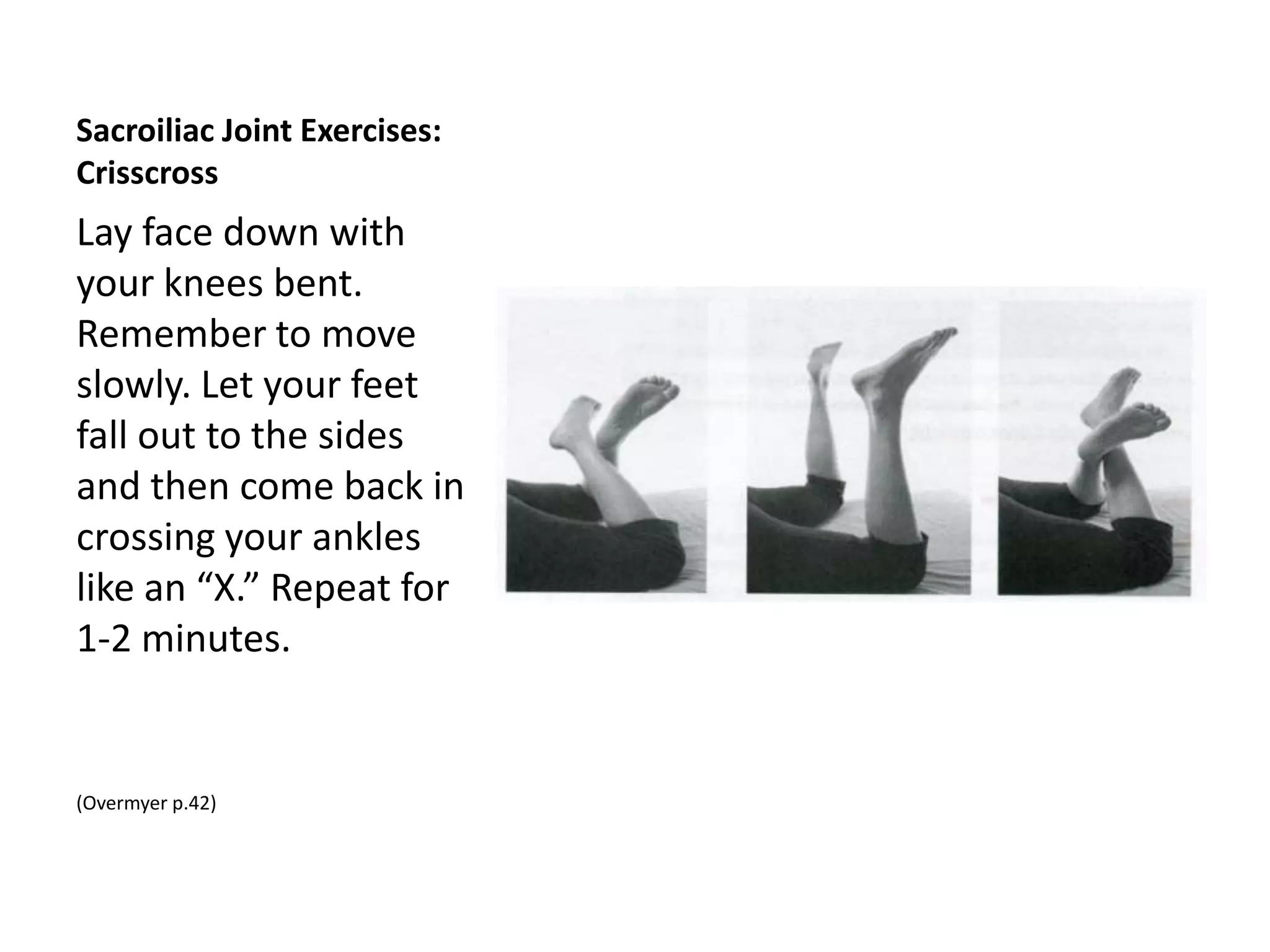 Side Saddle Somatics
•   Sit side saddle with knees pointing to
    the front (you may place a folded
    blanket or pillow under the front
    thigh and hip). Place your hands on
    your hips. Rock your tail bone to the
    back wall Inhale. Exhale: tuck your
    tailbone under. Repeat 10-12 times
    moving with your breath!
•   Place your hand on your side thigh.
    Inhale: roll your thigh down so that
    your fingers roll down toward the
    ground. Exhale: return to starting
    position. Repeat 10-12 times.
•   Repeat both exercises on the other
    side.
•   March in place slowly 10 times.
 