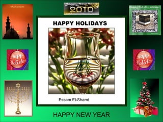 HAPPY HOLIDAYS  Essam El-Shami HAPPY NEW YEAR 