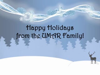 Happy Holidays
from the UMAR Family!

 