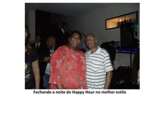 Fechando a noite do HappyHour no melhor estilo