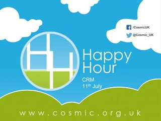 /CosmicUK
@Cosmic_UK
CRM
11th July
 