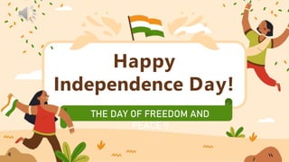Happy
Independence Day!
THE DAY OF FREEDOM AND
PEACE !!
 
