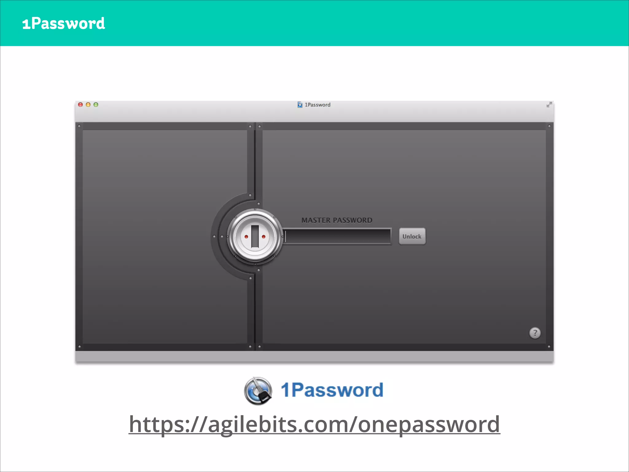 1Password
Jindou Lee, CEO+Founder
https://agilebits.com/onepassword
 