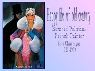 Happy life  of  old century Bernard Peltriaux French Painter Born Champagne  1921-1999 Couleur de nuit 