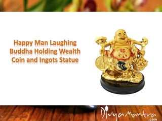 Happy Man Laughing
Buddha Holding Wealth
Coin and Ingots Statue
 
