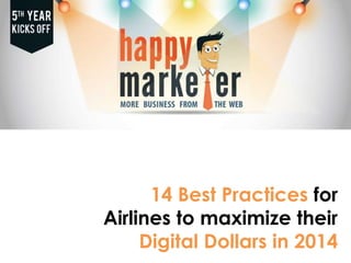 14 Best Practices for
Airlines to maximize their
Digital Dollars in 2014

 