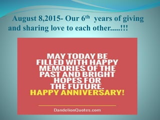 August 8,2015- Our 6th years of giving
and sharing love to each other.....!!!
 