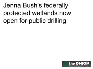 Jenna Bush’s federally
protected wetlands now
open for public drilling
 