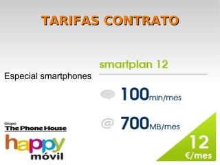 TARIFAS CONTRATO



Especial smartphones
 