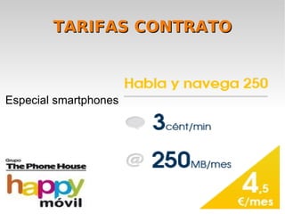 TARIFAS CONTRATO



Especial smartphones
 