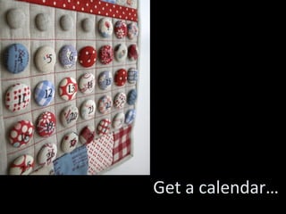 Get a calendar… 