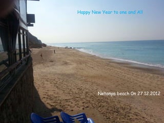 Happy New Year to one and All




         Netanya beach 0n 27.12.2012
 